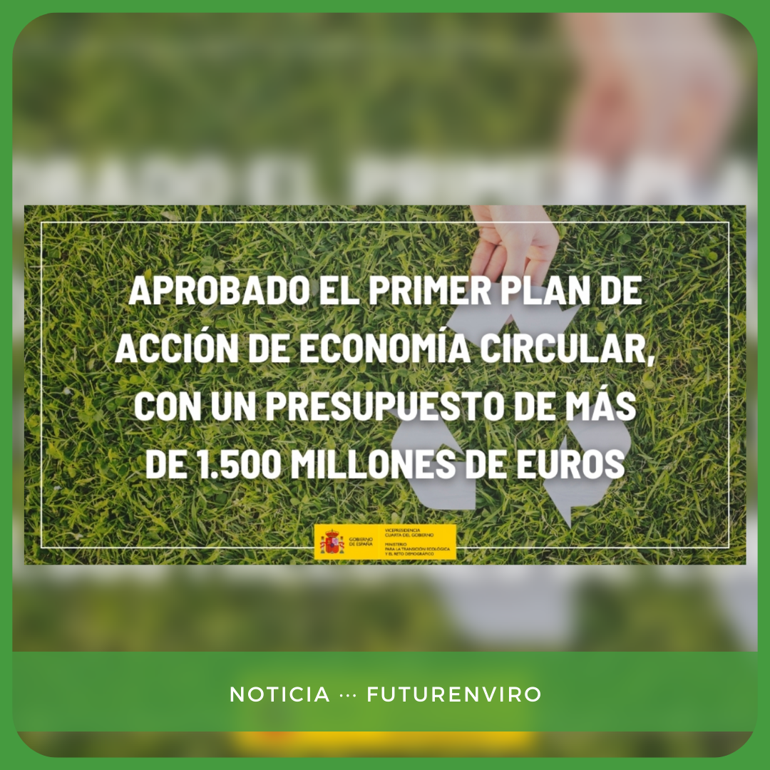 El Gobierno aprueba el I Plan de Acción de Economía Circular, con un presupuesto de 1.529 M€