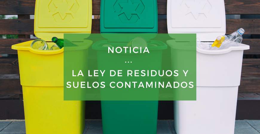 Ley de residuos y suelos contaminados, el impulso que estaba esperando la economía circular