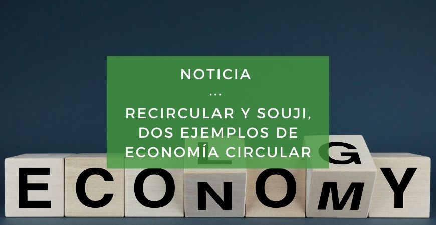 Recircular y SOUJI, la economía circular explicada con dos ejemplos de empresas reales