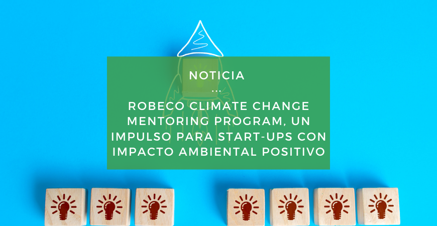 Robeco Climate Change Mentoring Program, un impulso para start-ups con impacto ambiental positivo