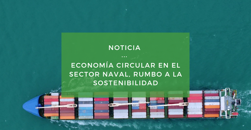 Economía circular, un flotador para que el sector naval abrace la sostenibilidad