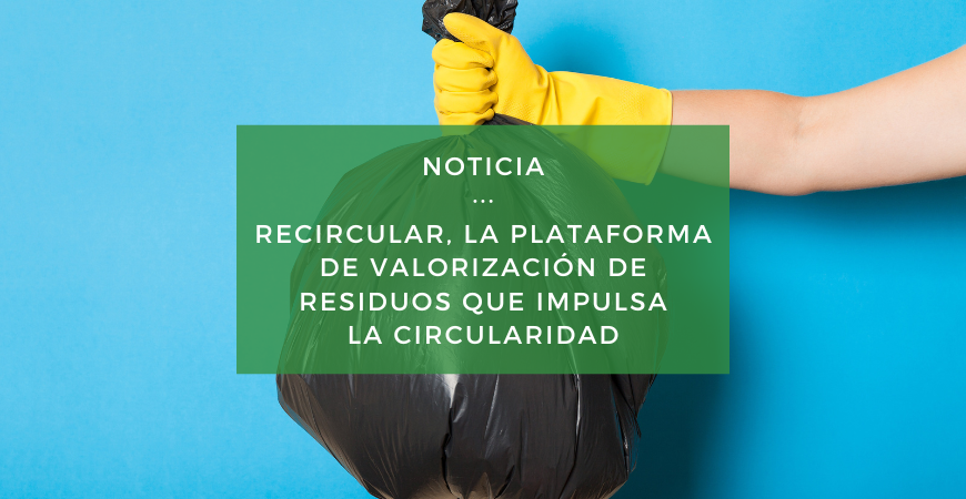 recircular, la plataforma donde la valorización de residuos se escribe con mayúsculas