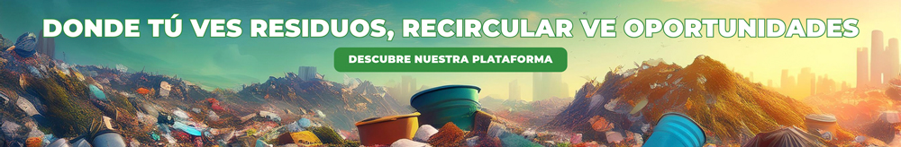 Donde tú ves residuos, recircular ve oportunidades