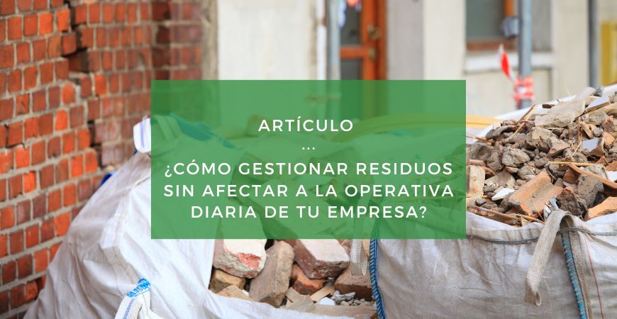 Guía para una gestión circular de residuos efectiva y práctica sin afectar al día a día de las empresas