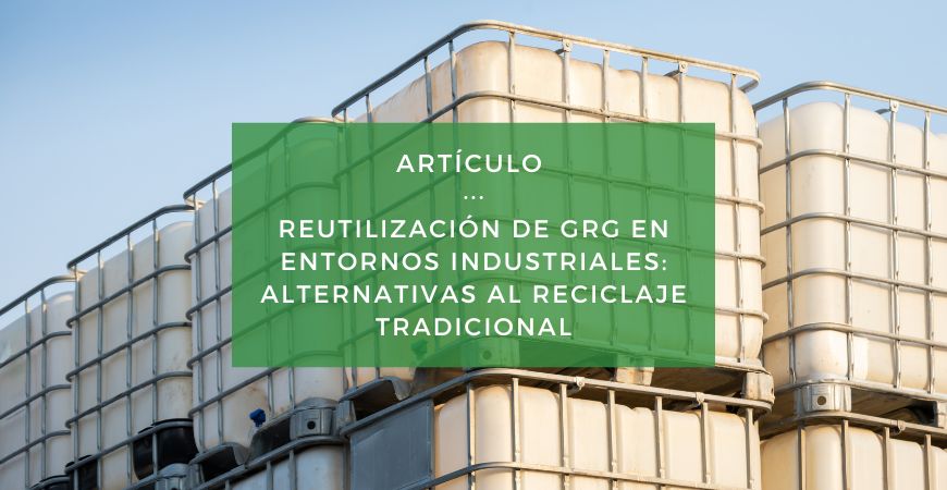 ¿Qué beneficios tiene la reutilización de contenedores GRG para las empresas?